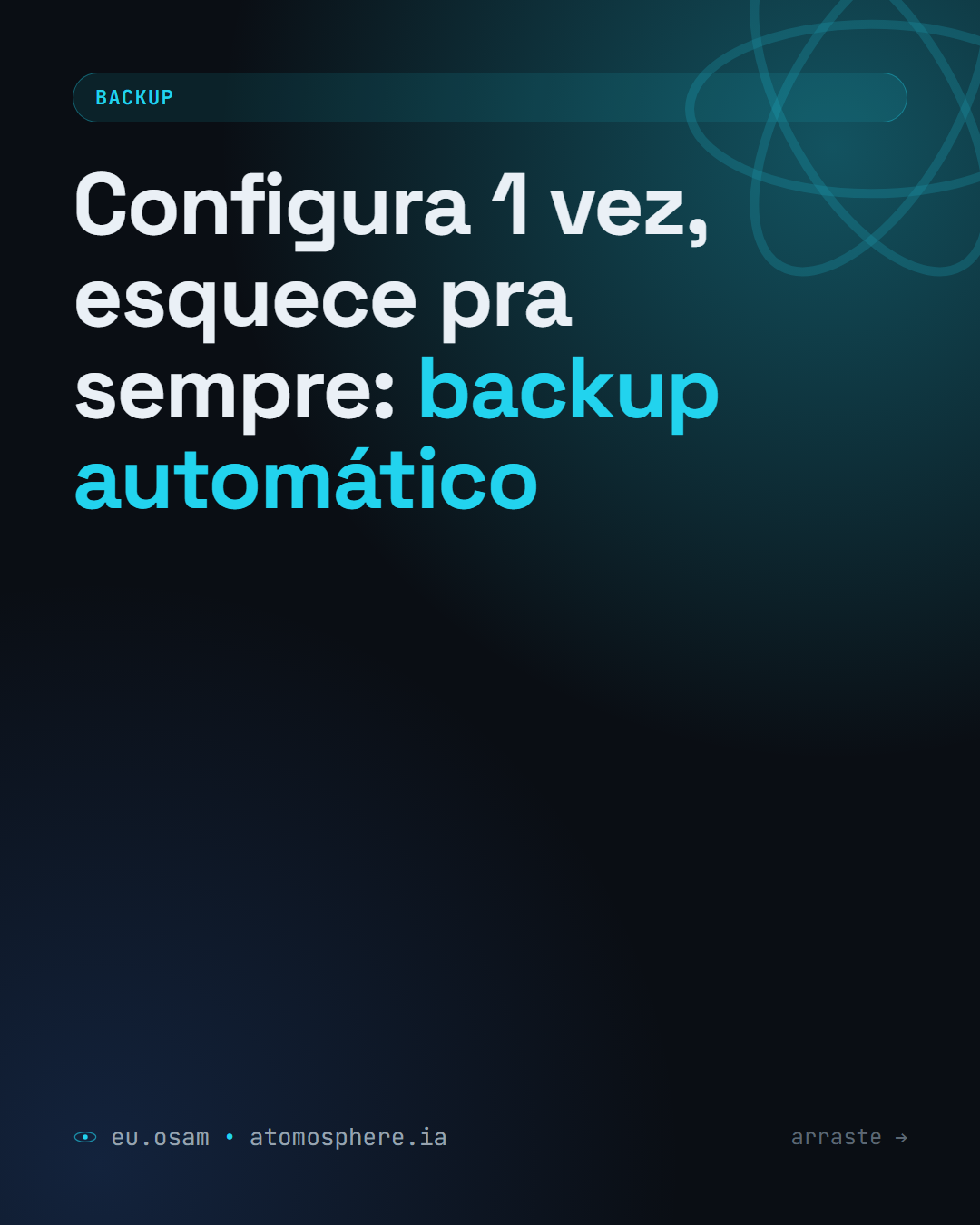 Configura 1 vez, esquece pra sempre: backup automático — slide 1